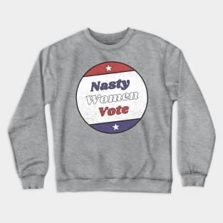 Nasty Women Vote Vintage Retro Design Crewneck Sweatshirt